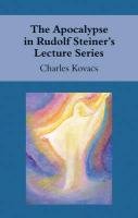 The Apocalypse in Rudolf Steiner's Lecture Series Kovacs Charles