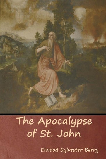 The Apocalypse of St. John Berry Elwood Sylvester