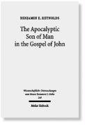 The Apocalyptic Son of Man in the Gospel of John Reynolds Benjamin E.