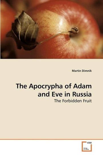 The Apocrypha of Adam and Eve in Russia Dimnik Martin