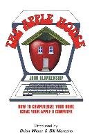 The Apple House: How to Computerize Your Home Using Your Apple II Computer Blankenship John