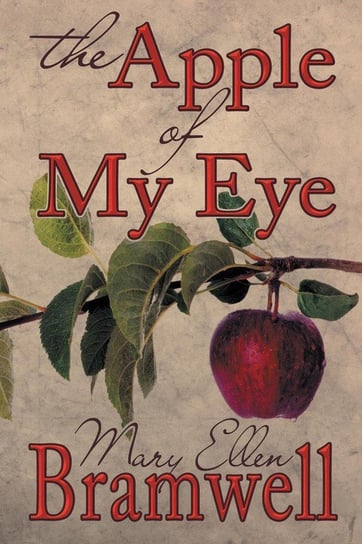 The Apple of My Eye Mary Ellen Bramwell