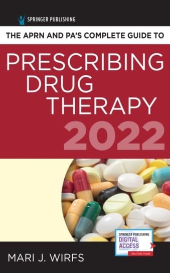 The APRN and PA's Complete Guide to Prescribing Drug Therapy 2022 Springer Publishing Co Inc