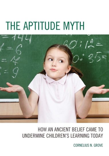 The Aptitude Myth Grove Cornelius N.