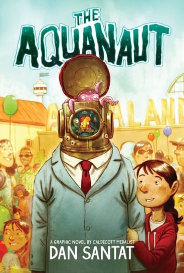 The Aquanaut: A Graphic Novel Santat Dan
