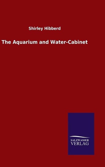 The Aquarium and Water-Cabinet Hibberd Shirley