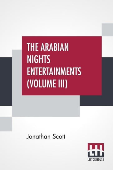 The Arabian Nights Entertainments (Volume III) Scott Jonathan