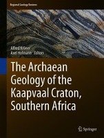 The Archaean Geology of the Kaapvaal Craton, Southern Africa Springer-Verlag Gmbh, Springer International Publishing