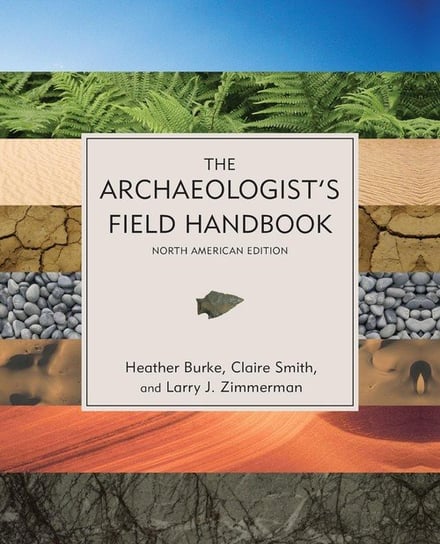 The Archaeologist's Field Handbook, North American Edition Burke Heather