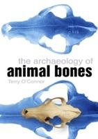 The Archaeology of Animal Bones O'connor Terry