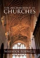 The Archaeology of Churches Rodwell Warwick