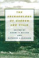 The Archaeology of Garden and Field Miller Naomi F.