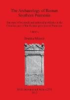 The Archaeology of Roman Southern Pannonia Branka Migotti