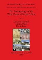 The Archaeology of the West Coast of South Africa David Braun, Antonia Malan, Antonieta Jerardino