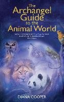 The Archangel Guide to the Animal World Cooper Diana