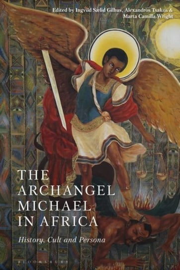 The Archangel Michael in Africa: History, Cult and Persona Opracowanie zbiorowe