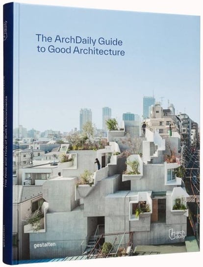 The Archdaily's Guide to Good Architecture Opracowanie zbiorowe