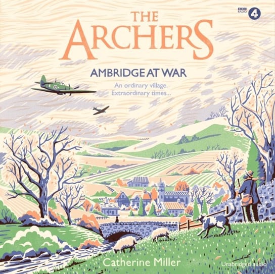 The Archers. Ambridge At War Miller Catherine