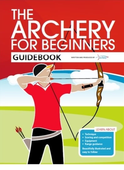 The Archery for Beginners Guidebook Bussey Hannah, Hood Andy, Percival Jane