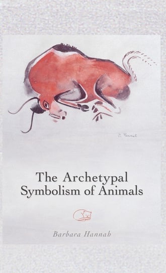 The Archetypal Symbolism of Animals Barbara Hannah