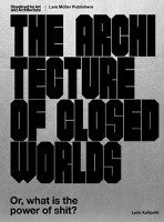The Architecture of Closed Worlds Kallipoliti Lydia