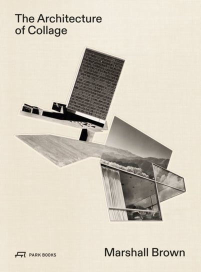 The Architecture of Collage: Marshall Brown James Glisson
