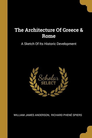 The Architecture Of Greece & Rome Anderson William James