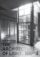 The Architecture of Light: Recent Approaches to Designing with Natural Light Steane Mary Ann