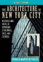 The Architecture of New York City Reynolds Donald Martin, Reynolds Alastair