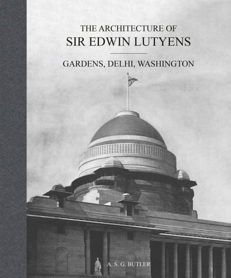 The Architecture of Sir Edwin Lutyens: Volume 2: Gardens, Delhi, Washington ACC Art Books