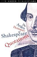 The Arden Dictionary of Shakespeare Quotations Shakespeare William