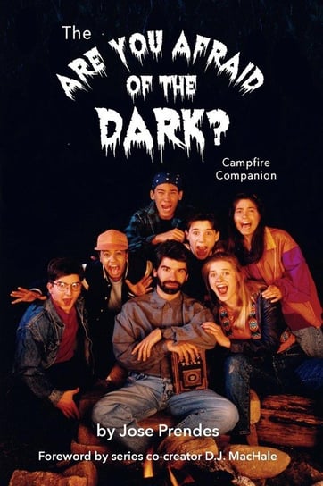 The Are You Afraid of the Dark Campfire Companion Prendes Jose