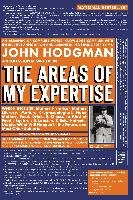 The Areas of My Expertise: An Almanac of Complete World Knowledge Compiled with Instructive Annotation and Arranged in Useful Order Hodgman John