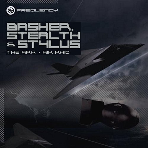 The Ark / Air Raid Basher, Stealth & Stylus