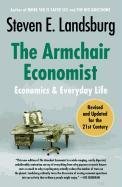 The Armchair Economist: Economics and Everyday Life Landsburg Steven E.