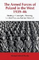 The Armed Forces of Poland in the West 1939-46 Peszke Michael Alfred