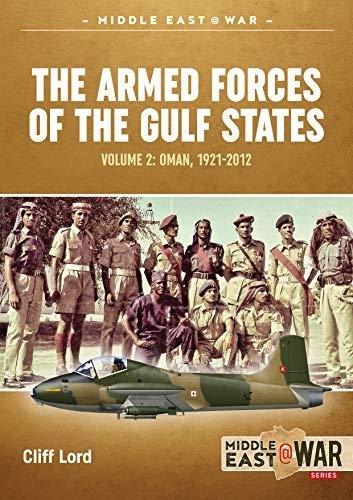 The Armed Forces of the Gulf States. Volume 2: Oman, 1921-2012 Lord Cliff