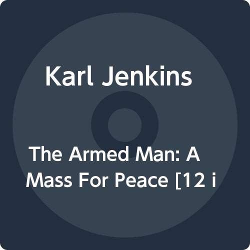 The Armed Man - A Mass For Peace Jenkins Karl