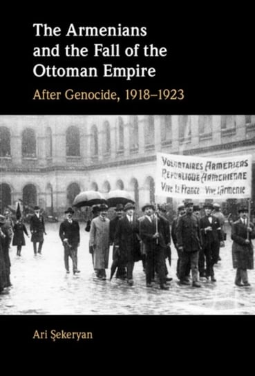 The Armenians and the Fall of the Ottoman Empire: After Genocide, 1918-1923 Opracowanie zbiorowe