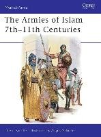 The Armies of Islam, 7th-11th Centuries Nicolle David
