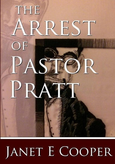 The Arrest of Pastor Pratt Cooper Janet E