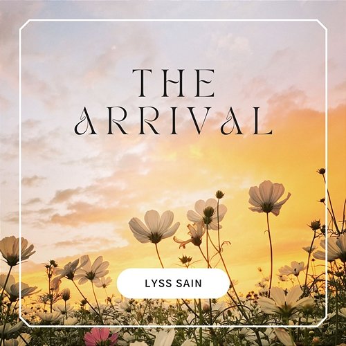 The Arrival Lyss Sain