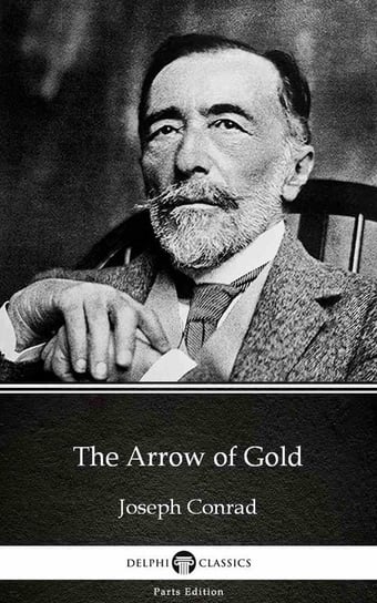 The Arrow of Gold by Joseph Conrad (Illustrated) Conrad Joseph