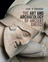 The Art and Archaeology of Ancient Greece Barringer Judith M.