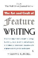 The Art and Craft of Feature Writing: Based on the Wall Street Journal Guide Blundell William E.