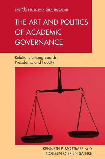 The Art and Politics of Academic Governance Mortimer Kenneth P.