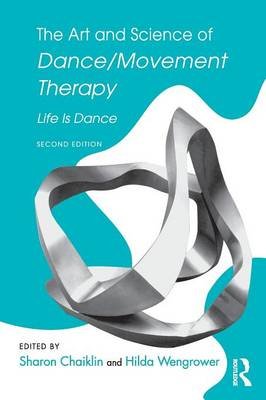 The Art and Science of Dance/Movement Therapy Taylor&Francis Ltd.