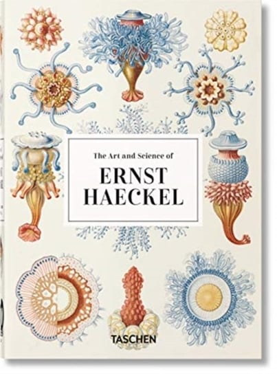 The Art and Science of Ernst Haeckel. 40th Anniversary Edition Rainer Willmann
