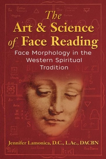 The Art and Science of Face Reading: Face Morphology in the Western Spiritual Tradition Lamonica Jennifer