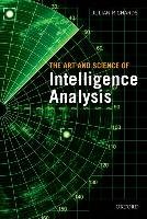 The Art and Science of Intelligence Analysis Richards Julian